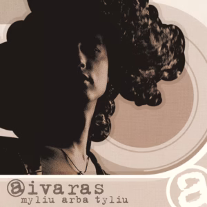 Aivaras, „Myliu arba tyliu“, 2005